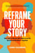 Reframe Your Story