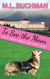 To See the Moon: a Secret Service Dog Romance Story - White House Protection Force Short Stories