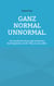 Ganz normal unnormal. - Die Geschichte einer spät erkannten Hochbegabten und ihr Weg zu sich selbst.