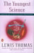 The Youngest Science - Notes of a Medicine-Watcher