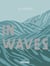 In waves