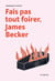 Fais pas tout foirer, James Becker