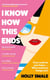 I Know How This Ends - A funny, feel-good, romantic novel from the bestselling author of Reese’s Book Club pick Cassandra in Reverse