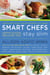 Smart Chefs Stay Slim - Lessons in Eating and Living From America's Best Chefs