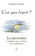 C’est quoi l’esprit ? - La spiritualité expliquée aux enfants du 3e millénaire