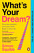 What's Your Dream? - The #1 Sunday Times Bestselling Guide to Help Find Your Passion, Love Your Work and Build a Richer Life