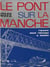 Le pont sur la Manche - L'œuvre dont l'Europe a besoin