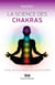 La science des chakras : Voie initiatique du quotidien