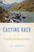 Casting Back - Sixty Years of Writing and Fishing