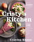 Cristy's Kitchen - More Than 130 Scrumptious and Nourishing Recipes Without Gluten, Dairy, or Processed Sugar0