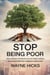 Stop Being Poor: How Ordinary Americans Are Secretly Building Fortunes While Their Neighbors Stay Broke
