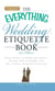 The Everything Wedding Etiquette Book - From Invites to Thank-you Notes - All You Need to Handle Even the Stickiest Situations with Ease