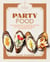 The Artisanal Kitchen: Party Food - Go-To Recipes for Cocktail Parties, Buffets, Sit-Down Dinners, and Holiday Feasts