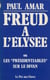 Freud à l'Élysée ou les Présidentiables sur le divan