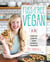 Fuss-Free Vegan - 101 Everyday Comfort Food Favorites, Veganized: A Cookbook