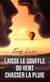 Laisse le souffle du vent chasser la pluie