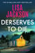Deserves to Die - An utterly addictive crime thriller with a twist you won't see coming from New York Times bestselling author