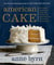 American Cake - From Colonial Gingerbread to Classic Layer, the Stories and Recipes Behind More Than 125 of Our Best-Loved Cakes