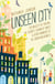 Unseen City - The Majesty of Pigeons, the Discreet Charm of Snails & Other Wonders of the Urban Wilderness