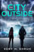 The City Outside - A 2603 Novel, #3