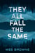 They All Fall the Same - A Novel