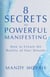 8 Secrets to Powerful Manifesting - How to Create the Reality of Your Dreams