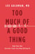 Too Much of a Good Thing - How Four Key Survival Traits Are Now Killing Us