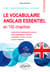 Le vocabulaire anglais essentiel en 100 chapitres - B1-B2-C1