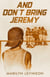And Don't Bring Jeremy