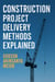 Construction Project Delivery Methods Explained - Professional Practice & Construction Management, #1