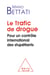 Le Trafic de drogue - Pour un contrôle international des stupéfiants