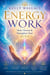 Energy Work - Heal, Cleanse, And Strengthen Your Aura