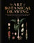 The Art of Botanical Painting - Art from the golden age of scientific discovery