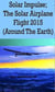 Solar Impulse; The Solar Airplane Flight 2015 (Around The Earth)