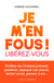 Je m'en fous - Libérez-vous !