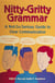 Nitty-Gritty Grammar - A Not-So-Serious Guide to Clear Communication