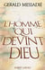 L'homme qui devint Dieu - tome 1 -