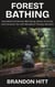 Forest Bathing: How Nature Enhances Well-being, Mood, Immunity, and Connects You with Woodland Therapy Wonders
