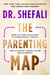 The Parenting Map - Step-by-Step Solutions to Consciously Create the Ultimate Parent-Child Relationship