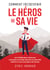 Comment (re)devenir le héros de sa vie ? - Les 12 défis pour retrouver votre joie et arrêter de jouer la sécurité, même si vous avez peur de l'échec.