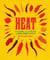 Heat - Cooking With Chillies, The World's Favourite Spice