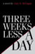 Three Weeks Less a Day