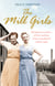 The Mill Girls - Moving true stories of love and loss from inside Lancashire's cotton mills