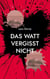 Das Watt vergisst nicht