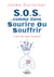S.O.S. …comme dans Sourire Ou Souffrir - L’art de (se) choisir