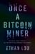 Once a Bitcoin Miner - Scandal and Turmoil in the Cryptocurrency Wild West