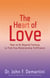 The Heart of Love - How to Go Beyond Fantasy to Find True Relationship Fulfillment