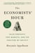 The Economists' Hour - False Prophets, Free Markets, and the Fracture of Society