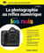 La photographie au Reflex numérique 6e édition pour les nuls