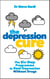 The Depression Cure - The Six-Step Programme to Beat Depression Without Drugs